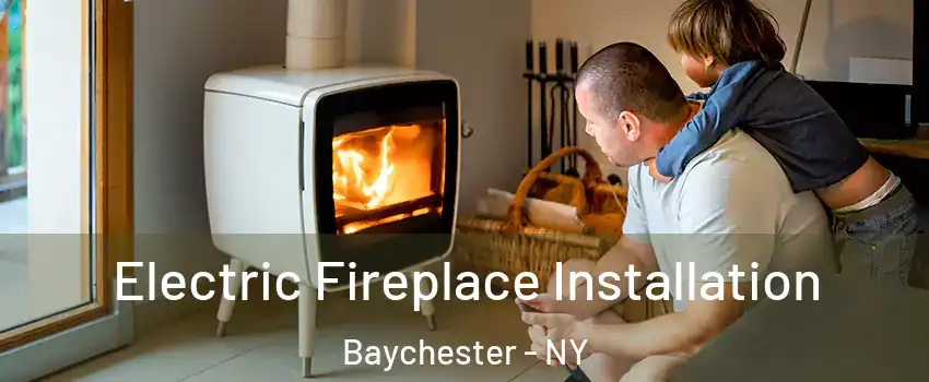 Electric Fireplace Installation Baychester - NY