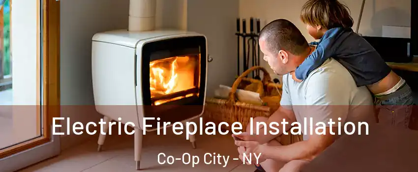 Electric Fireplace Installation Co-Op City - NY