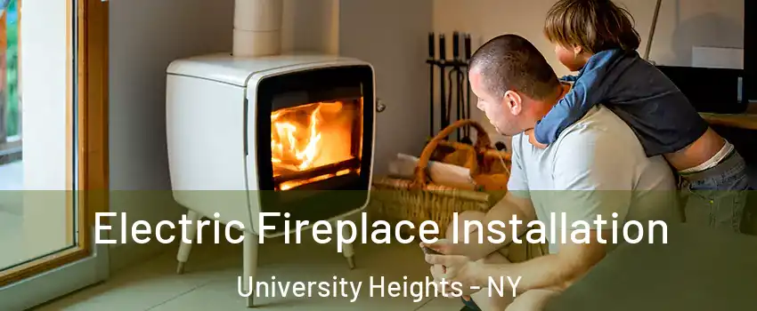 Electric Fireplace Installation University Heights - NY