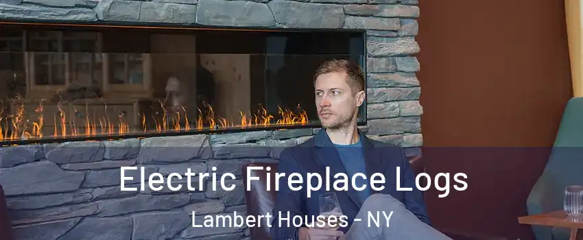 Electric Fireplace Logs Lambert Houses - NY