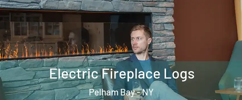 Electric Fireplace Logs Pelham Bay - NY