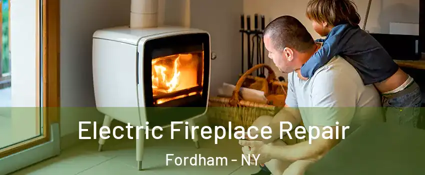 Electric Fireplace Repair Fordham - NY