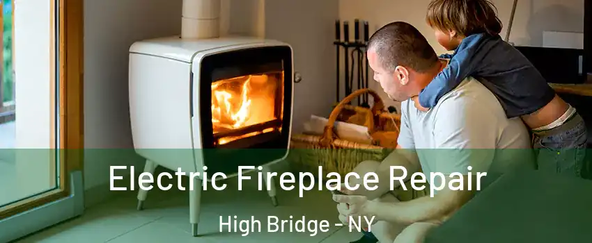 Electric Fireplace Repair High Bridge - NY