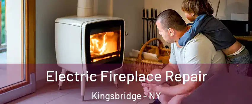 Electric Fireplace Repair Kingsbridge - NY