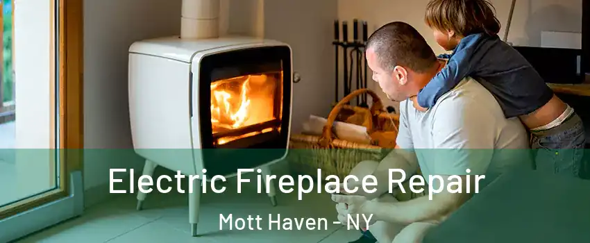 Electric Fireplace Repair Mott Haven - NY