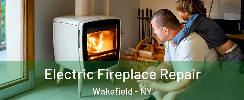 Electric Fireplace Repair Wakefield - NY