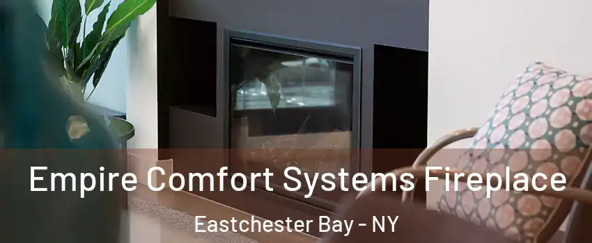 Empire Comfort Systems Fireplace Eastchester Bay - NY