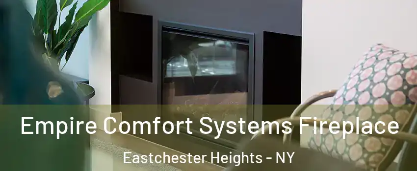 Empire Comfort Systems Fireplace Eastchester Heights - NY