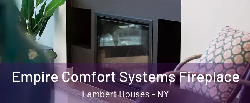 Empire Comfort Systems Fireplace Lambert Houses - NY