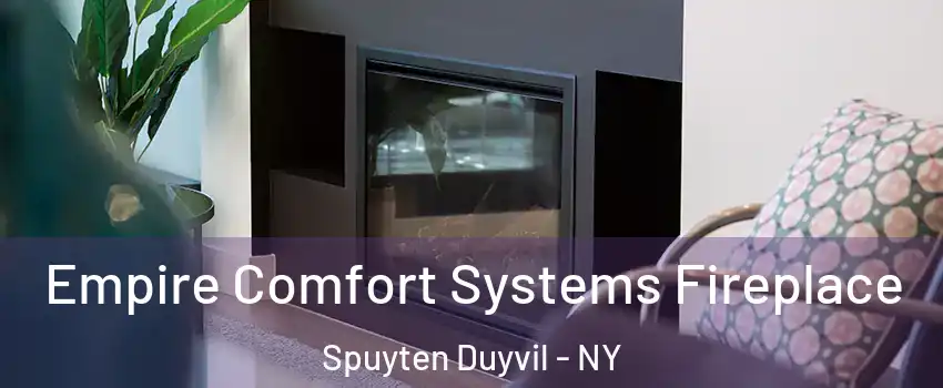 Empire Comfort Systems Fireplace Spuyten Duyvil - NY