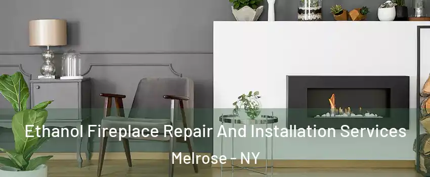 Ethanol Fireplace Repair And Installation Services Melrose - NY