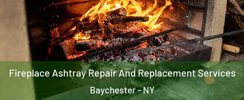 Fireplace Ashtray Repair And Replacement Services Baychester - NY