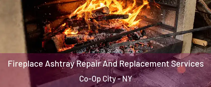 Fireplace Ashtray Repair And Replacement Services Co-Op City - NY