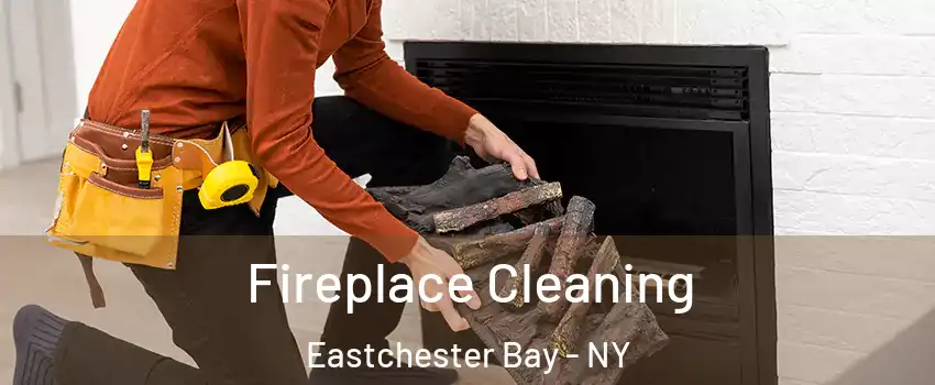 Fireplace Cleaning Eastchester Bay - NY