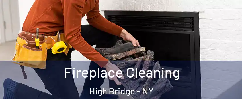 Fireplace Cleaning High Bridge - NY