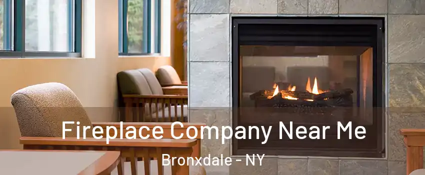 Fireplace Company Near Me Bronxdale - NY