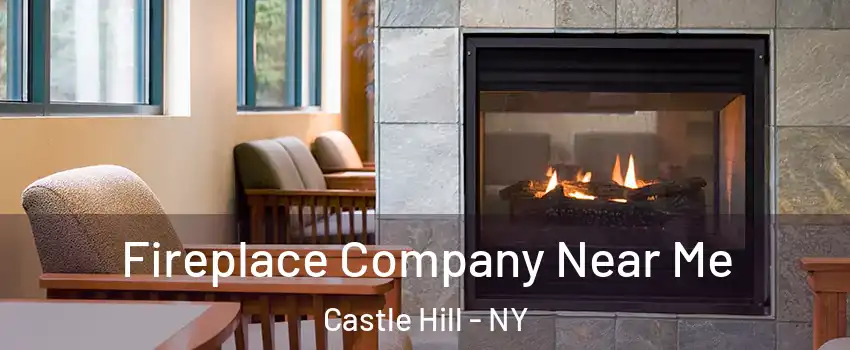 Fireplace Company Near Me Castle Hill - NY