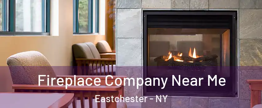 Fireplace Company Near Me Eastchester - NY