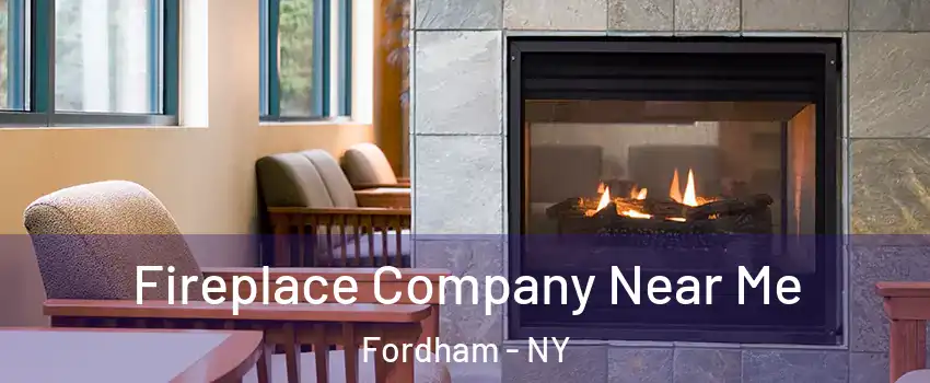 Fireplace Company Near Me Fordham - NY