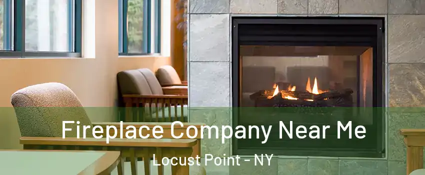 Fireplace Company Near Me Locust Point - NY