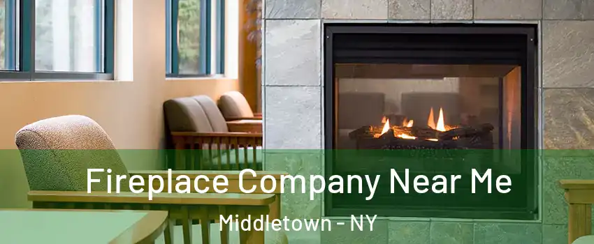 Fireplace Company Near Me Middletown - NY