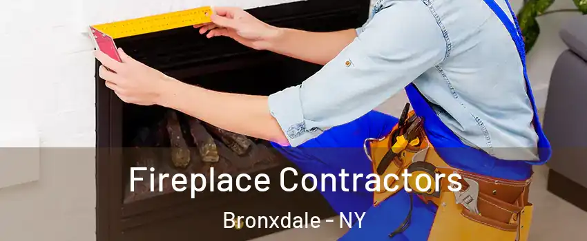 Fireplace Contractors Bronxdale - NY