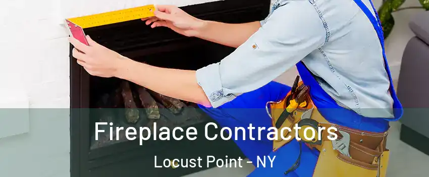 Fireplace Contractors Locust Point - NY