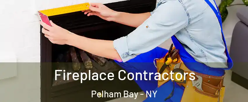 Fireplace Contractors Pelham Bay - NY