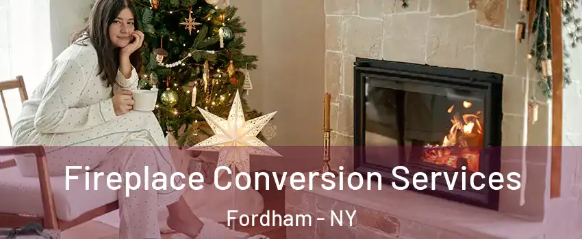 Fireplace Conversion Services Fordham - NY