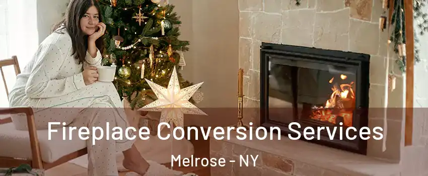 Fireplace Conversion Services Melrose - NY