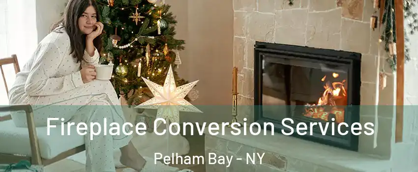 Fireplace Conversion Services Pelham Bay - NY