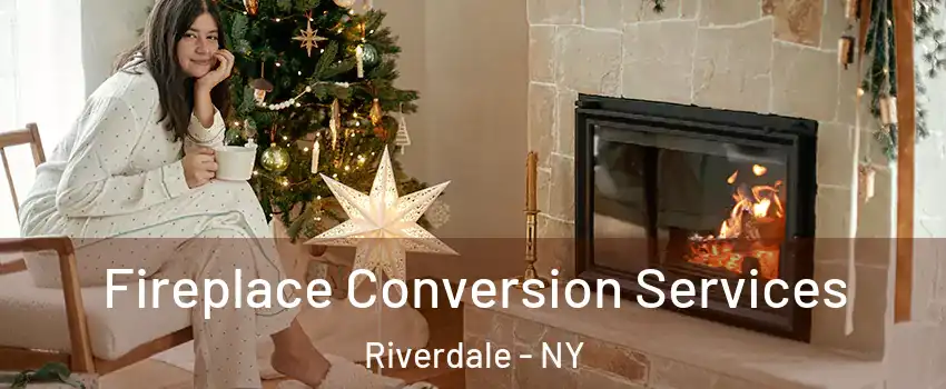 Fireplace Conversion Services Riverdale - NY