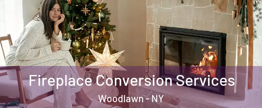 Fireplace Conversion Services Woodlawn - NY