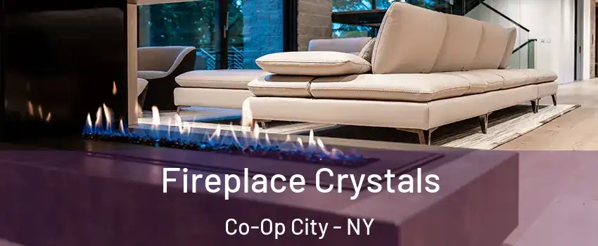 Fireplace Crystals Co-Op City - NY