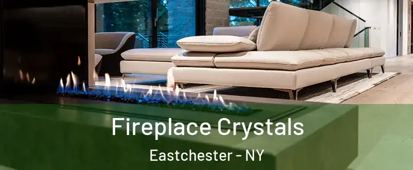 Fireplace Crystals Eastchester - NY