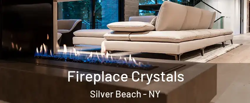 Fireplace Crystals Silver Beach - NY