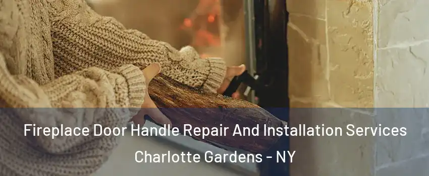 Fireplace Door Handle Repair And Installation Services Charlotte Gardens - NY