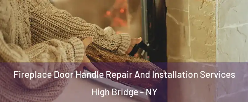 Fireplace Door Handle Repair And Installation Services High Bridge - NY