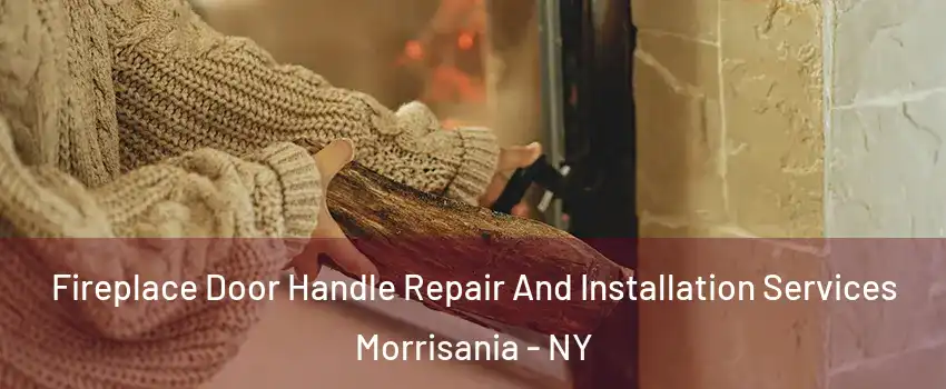 Fireplace Door Handle Repair And Installation Services Morrisania - NY