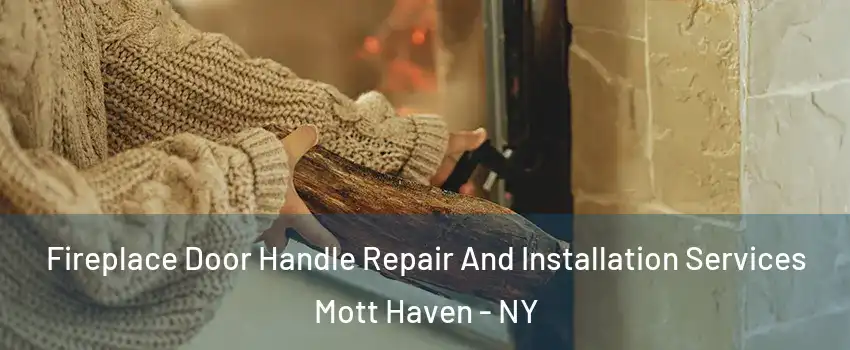 Fireplace Door Handle Repair And Installation Services Mott Haven - NY