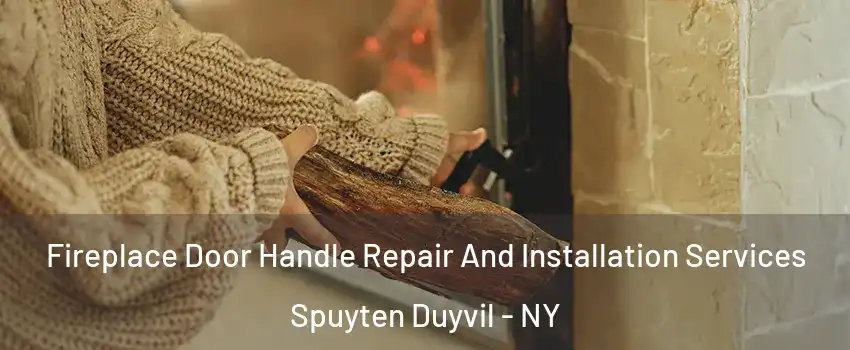 Fireplace Door Handle Repair And Installation Services Spuyten Duyvil - NY