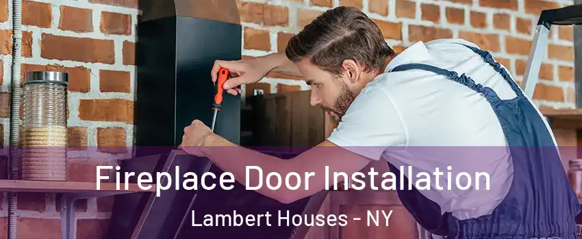 Fireplace Door Installation Lambert Houses - NY