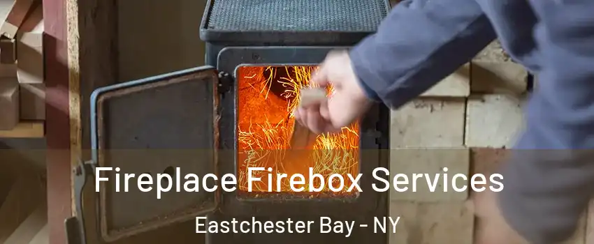 Fireplace Firebox Services Eastchester Bay - NY