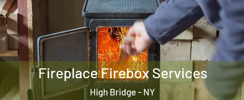 Fireplace Firebox Services High Bridge - NY