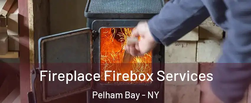 Fireplace Firebox Services Pelham Bay - NY