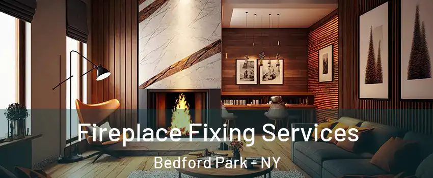 Fireplace Fixing Services Bedford Park - NY