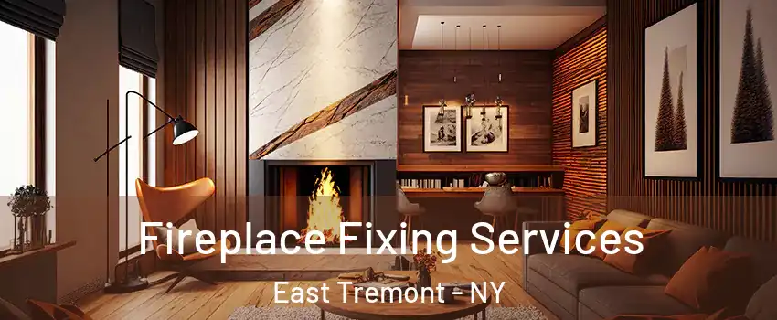 Fireplace Fixing Services East Tremont - NY