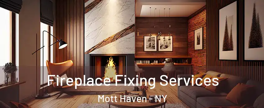 Fireplace Fixing Services Mott Haven - NY