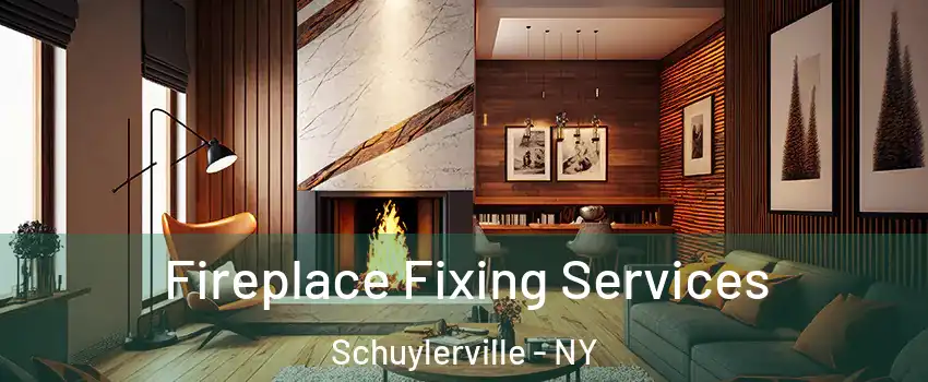 Fireplace Fixing Services Schuylerville - NY