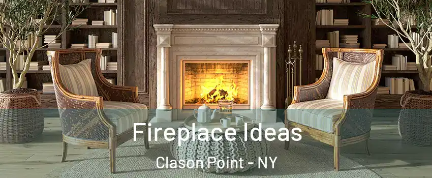 Fireplace Ideas Clason Point - NY